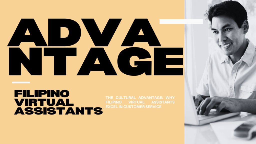 The Cultural Advantage: Why Filipino Virtual Assistants Excel in Customer&nbsp;Service