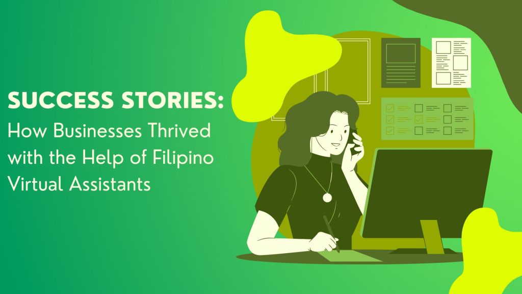 Success Stories: How Businesses Thrived with the Help of Filipino Virtual&nbsp;Assistants
