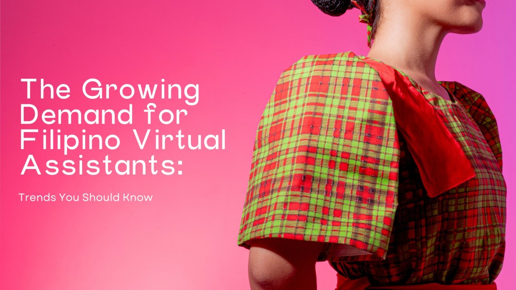 The Growing Demand for Filipino Virtual Assistants: Trends You Should&nbsp;Know